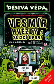 Děsivá věda - Vesmír, hvězdy a slizcí ufoni - Nick Arnold