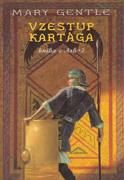 Vzestup Kartága - kniha o Ash 2 - Mary Gentle
