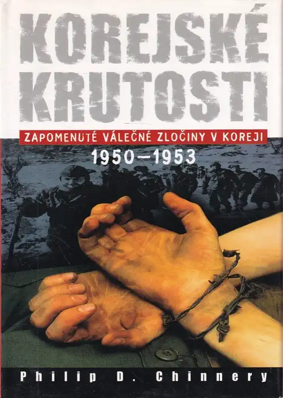 Korejské krutosti - Philip D. Chinnery