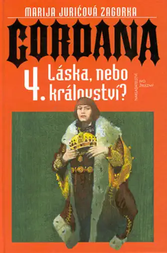 Gordana - Láska, nebo království? - Marija Juričová Zagorka