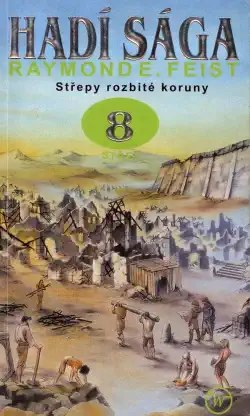 Hadí sága 8 - Střepy rozbité koruny - Střet - R.E. Feist - bazarové zboží