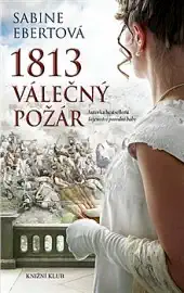 1813 Válečný požár - Sabine Ebertová