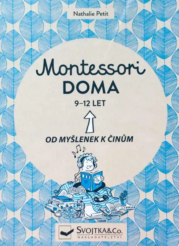 Montessori doma 9-12 let - Od myšlenek k činům - Nathalie Petit