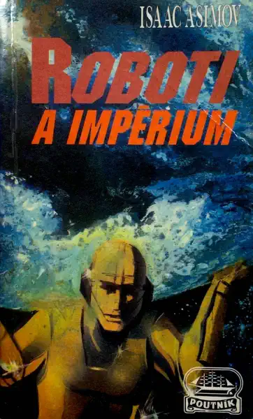 Roboti a impérium - Isaac Asimov /bazarové zboží/