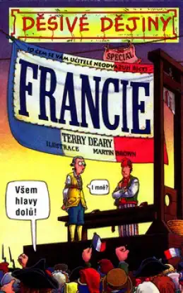 Děsivé dějiny - Francie - Terry Deary/bazarové zboží/
