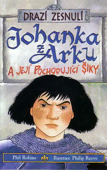Drazí zesnulí - Johanka z Arku a její pochodující šiky - Phil Robins /bazarové zboží/