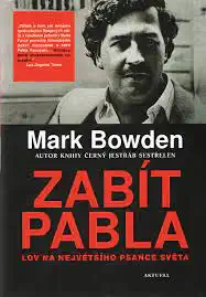 Zabít Pabla - Mark Bowden