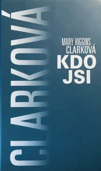 Kdo jsi - Mary Higgins Clarková /bazarové zboží/