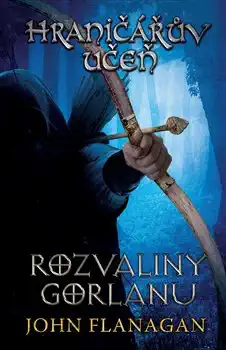 Hraničářův učeň - Rozvaliny Gorlandu - John Flanagan