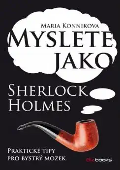 Myslete jako Sherlock Helmes - Maria Konnikova