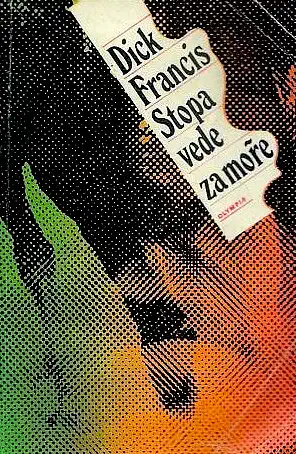 Stopa vede za moře - Dick Francis /bazarové zboží/