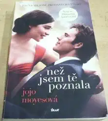 Než jsem tě poznala - Jojo Moyesová /bazarové zboží/