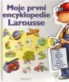 Moje první encyklopedie Larousse /bazarové zboží/