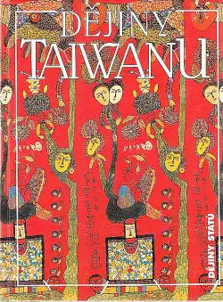 Dějiny Taiwanu - Zdenka Heřmanová, Ivana Bakešová & Rudolf Fürst
