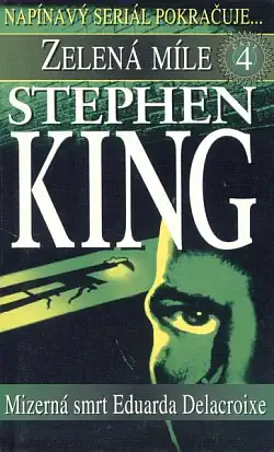 Zelená míle - část 4 - Mizerná smrt Eduarda Delacroixe - Stephen King /bazarové zboží/