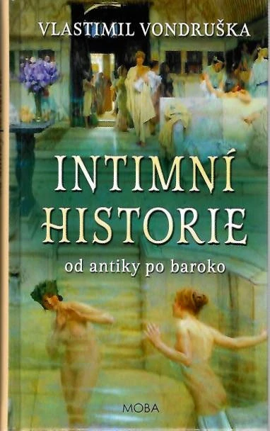 Intimní historie - od antiky po baroko - Vlastimil Vondruška /bazarové zboží/