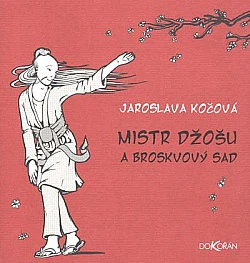 Mistr Džošu a broskvový sad - Jaroslava Kočová /bazarové zboží/