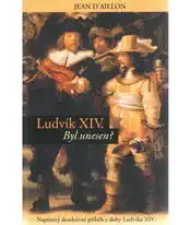 Ludvík XIV. Byl unesen? - Jean D´aillon