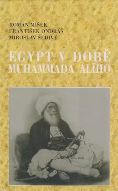 Egypt v době Muhammada Alího - Míšek Roman, Ondráš František, Šedivý Miroslav,