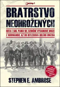 Bratrstvo neohrožených - Stephen E. Ambrose /bazarové zboží/