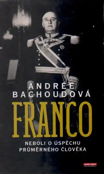 Franco neboli O úspěchu průměrného člověka - Andrée Bachoudová