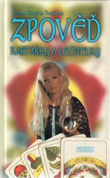 Zpověď kartářky a léčitelky - Ivana Regina Sádlová