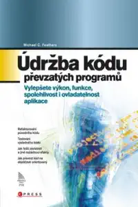 Údržba kódu převzatých programů - Michael C. Feathers