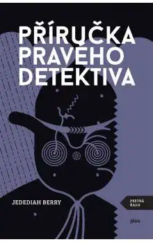 Příručka pravého detektiva - Jedediah Berry