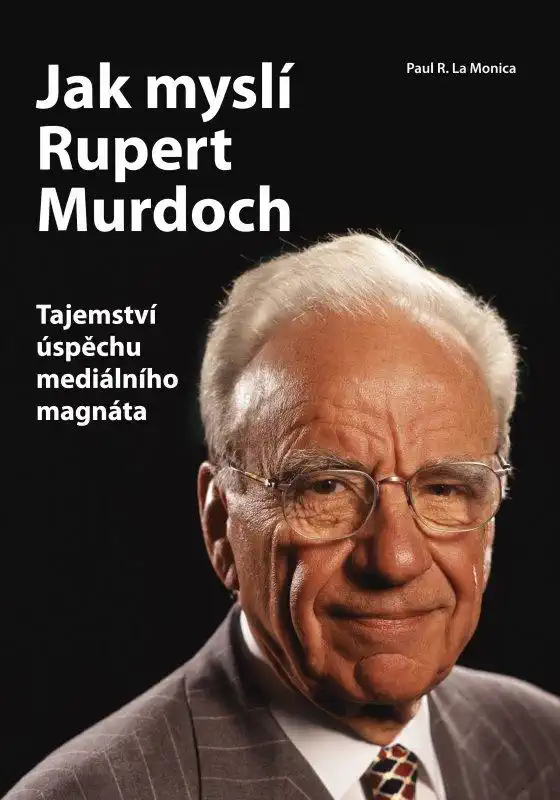 Jak myslí Rupert Murdoch - Paul R. La Monica