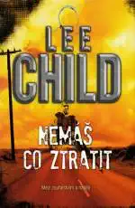 Nemáš co ztratit - Lee Child - bazarové zboží