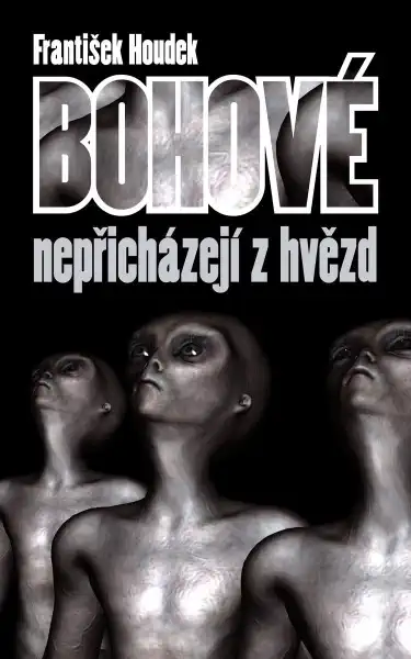 Bohové nepřicházejí z hvězd - František Houdek