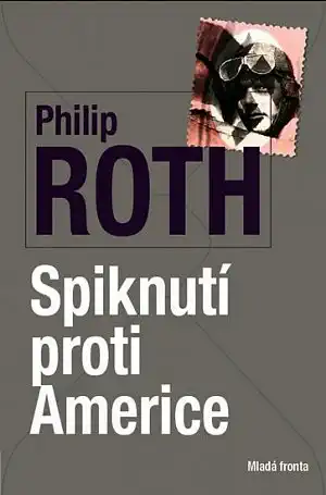 Spiknutí proti Americe - Provokativní hra s dějinami - P.Roth