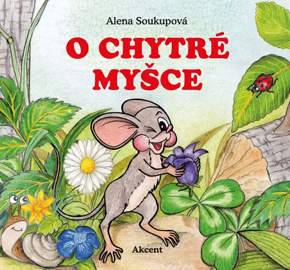 O chytré myšce - Alena Soukupová
