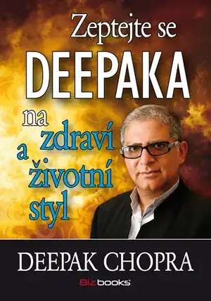 Zeptejte se Deepaka na zdraví a životní styl - Deepak Chopra