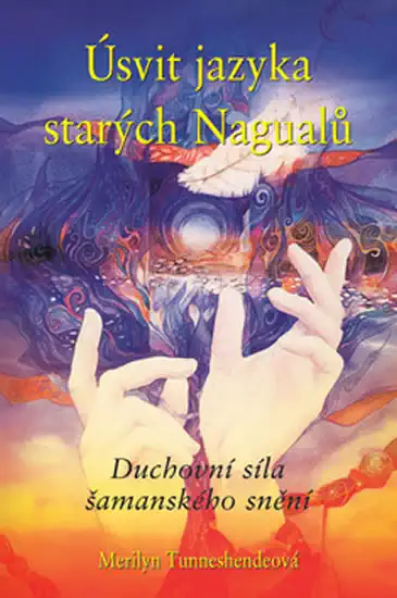 Úsvit jazyka starých Naguálů - Tunneshendeová Merilyn