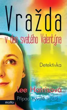 Vražda v den svatého Valentýna - Lee Harrisová - bazarové zboží