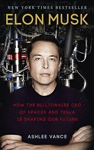 Elon Musk : How The Billionaire Ceo Of Spacex And Tesla Is Shaping Our Future - 