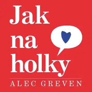 Jak na holky - Alec Greven