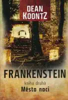 Frankenstein kniha druhá Město noci - Dean Koontz