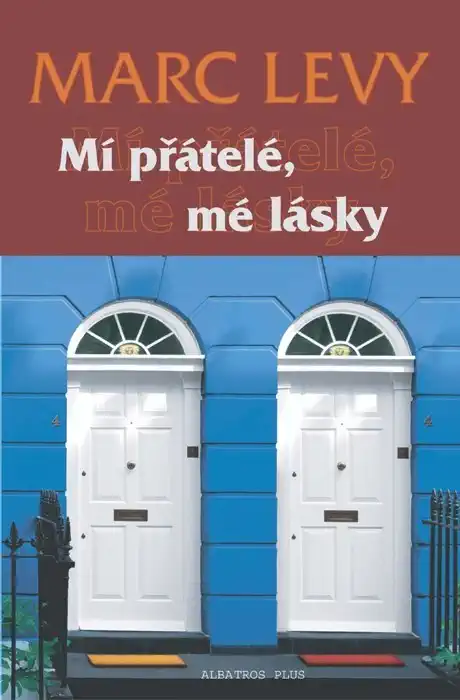 Mí přátelé, mé lásky - Marc Levy