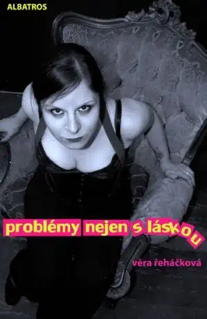 Problémy nejen s láskou - Věra Řeháčková