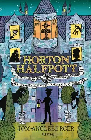 Horton Halfpott aneb zapeklitá záhada i proradné intriky na zámku Skuhrov - T.A