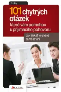 101 chytrých otázek které vám pomohou u příjímacího pohovoru