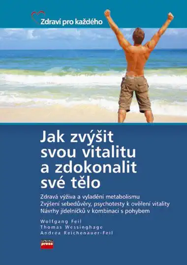 Jak zvýšit svou vitalitu a zdokonalit své tělo - W.Feil, T.Wessinghage, A.Reich
