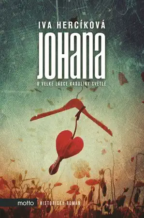 Johana o velké lásce Karolíny Světlé - Iva Hercíková