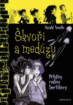 Příběh rodiny Smrtičovy: Škvoři a medúzy - Harald Tonollo