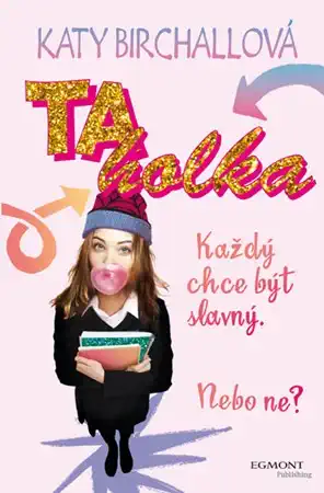 Ta holka - Každý chce být slavný - Katy Birchallová