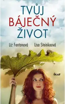 Tvůj báječný život - Liz Fentonová, Lisa Steinkeová