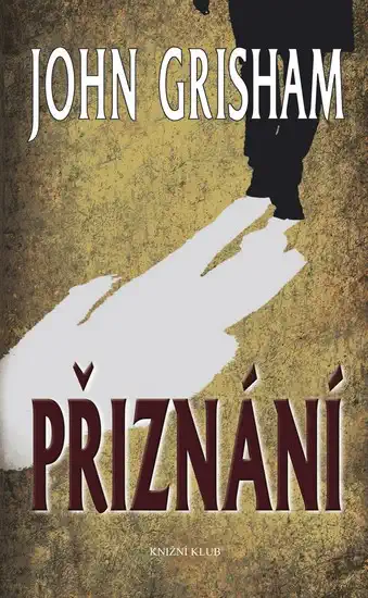 Přiznání - John Grisham