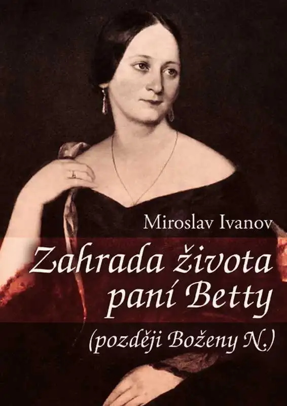 Zahrada života paní Betty - Miroslav Ivanov